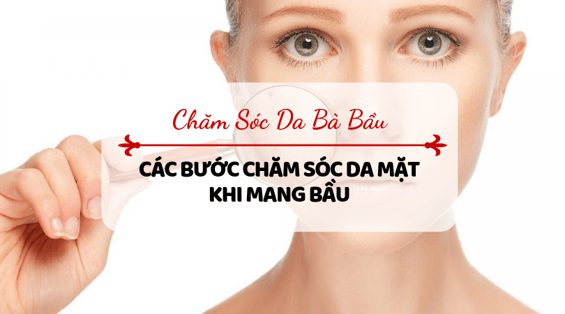 Chăm Sóc Da Cho Bà Bầu An Toàn Cho Thai Nhi